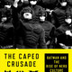 Illustration for article titled The Caped Crusade Takes an In Depth Look At The Batman and What He Says About Us